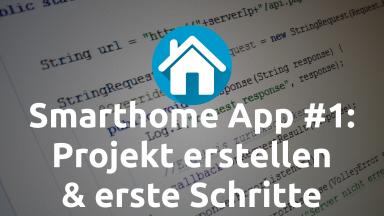 Smarthome App #1: Projekt erstellen & erste Schritte