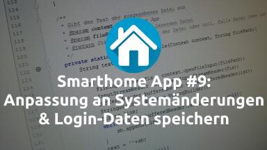 Smarthome App #9: Anpassung an Systemänderungen & Login-Daten speichern