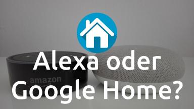 Google Home oder Alexa - wer ist besser?