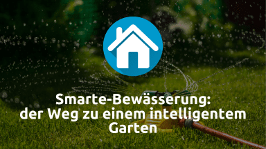 Smarte Bewässerung: Dein Weg zu einem gepflegten Garten mit intelligenten Geräten